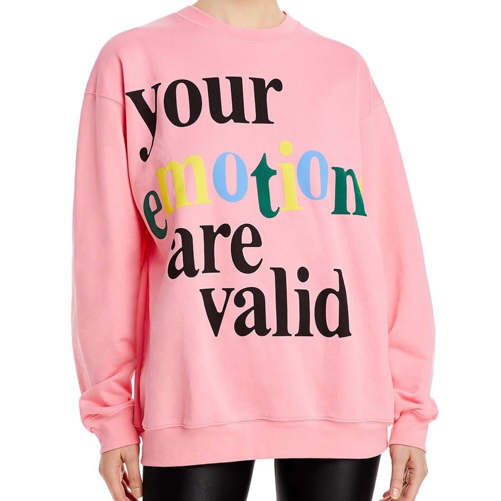 The Mayfair Group Emotions Are Valid Sweatshirt